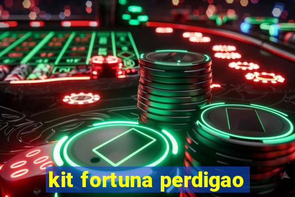 kit fortuna perdigao